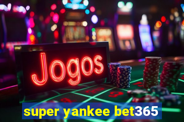 super yankee bet365